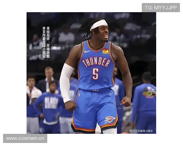 雷霆队新赛季阵容调整计划曝光 超新星表现引期待老将领衔核心竞争